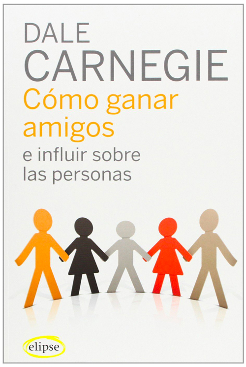 Cómo ganar amigos e influir en las personas, de Dale Carnegie